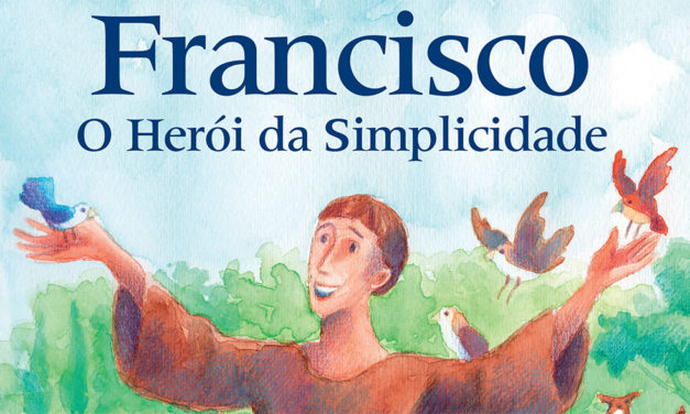 Francisco de Assis, o Herói da Simplicidade